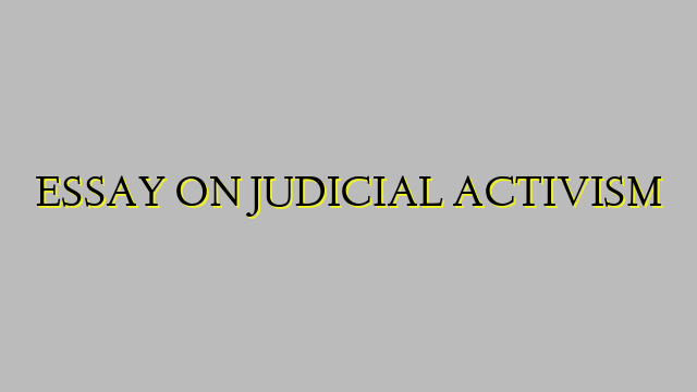 ESSAY ON JUDICIAL ACTIVISM