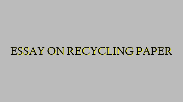 ESSAY ON RECYCLING PAPER