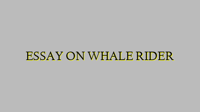 ESSAY ON WHALE RIDER