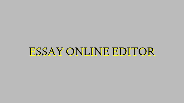 ESSAY ONLINE EDITOR