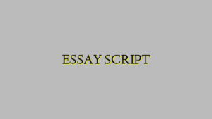 ESSAY SCRIPT