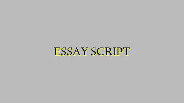 ESSAY SCRIPT