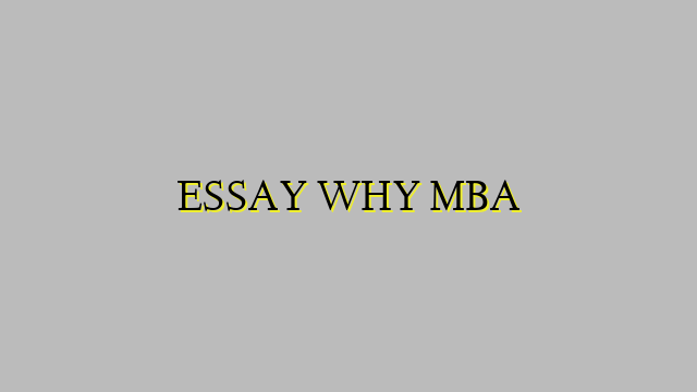 ESSAY WHY MBA