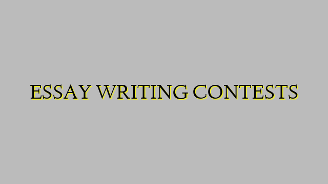ESSAY WRITING CONTESTS