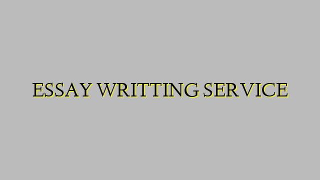 ESSAY WRITTING SERVICE
