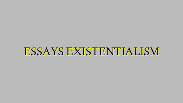 ESSAYS EXISTENTIALISM