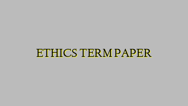 ETHICS TERM PAPER