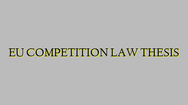 EU COMPETITION LAW THESIS