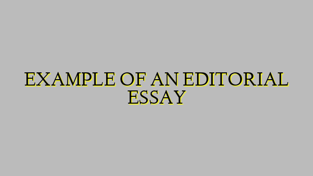 EXAMPLE OF AN EDITORIAL ESSAY