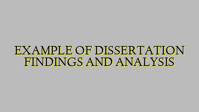 EXAMPLE OF DISSERTATION FINDINGS AND ANALYSIS