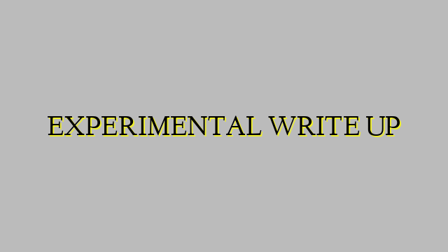 EXPERIMENTAL WRITE UP