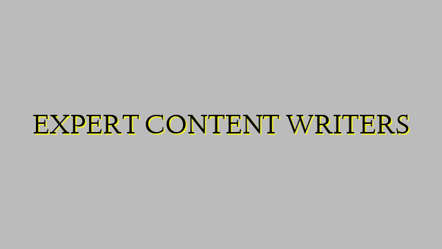 EXPERT CONTENT WRITERS