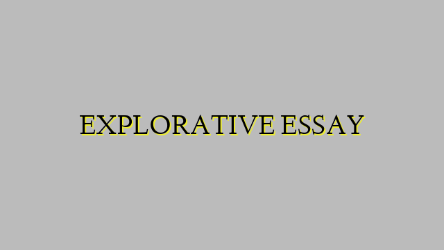 EXPLORATIVE ESSAY
