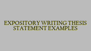 EXPOSITORY WRITING THESIS STATEMENT EXAMPLES