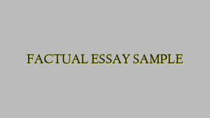 FACTUAL ESSAY SAMPLE