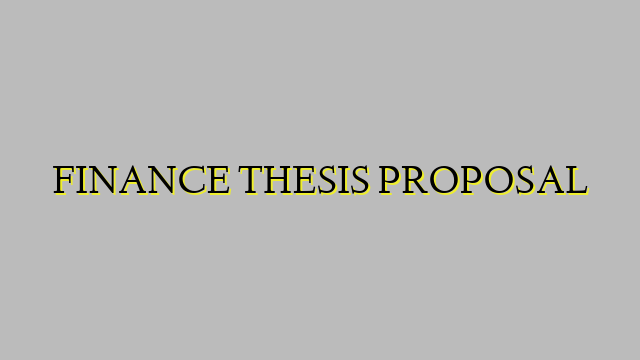 FINANCE THESIS PROPOSAL