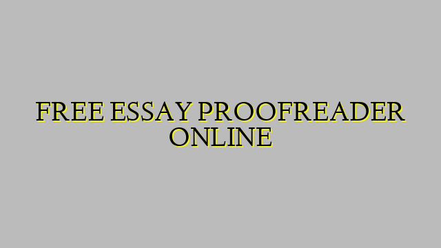 FREE ESSAY PROOFREADER ONLINE