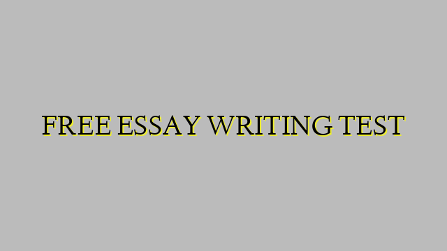 FREE ESSAY WRITING TEST
