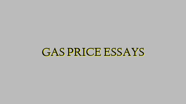 GAS PRICE ESSAYS