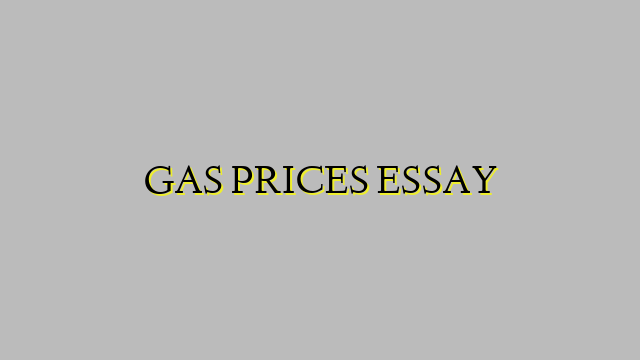 GAS PRICES ESSAY