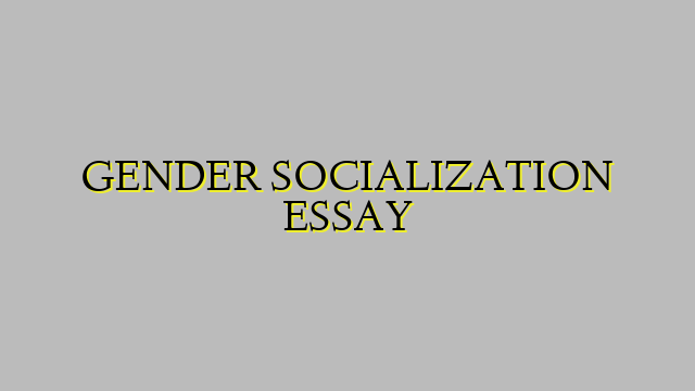 GENDER SOCIALIZATION ESSAY