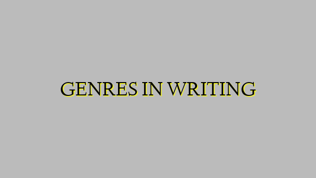 GENRES IN WRITING