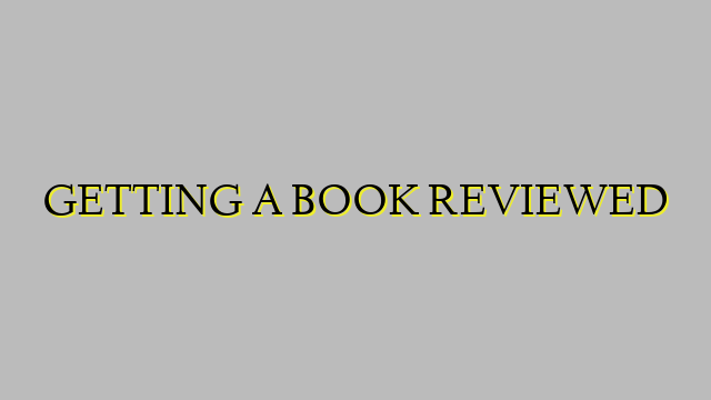GETTING A BOOK REVIEWED