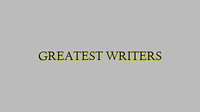GREATEST WRITERS