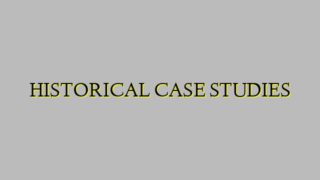 HISTORICAL CASE STUDIES