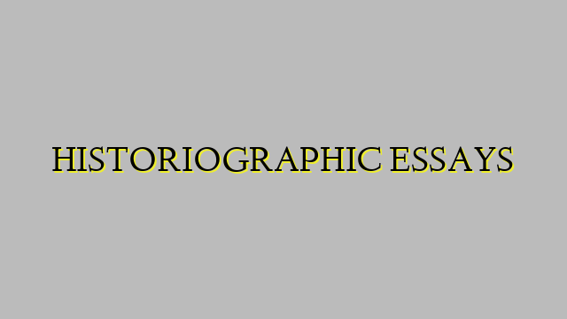 HISTORIOGRAPHIC ESSAYS