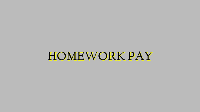 HOMEWORK PAY