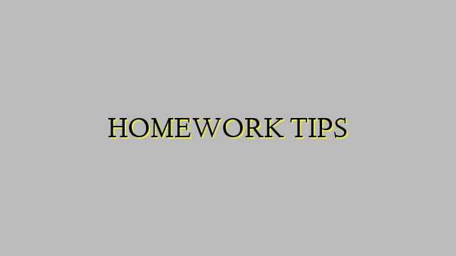 HOMEWORK TIPS