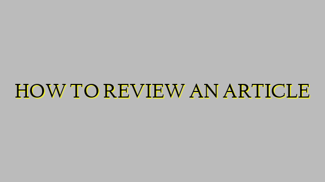 HOW TO REVIEW AN ARTICLE