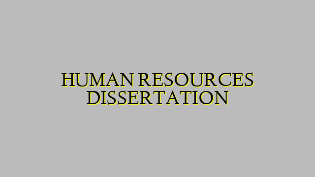 HUMAN RESOURCES DISSERTATION