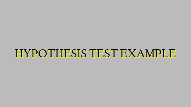 HYPOTHESIS TEST EXAMPLE