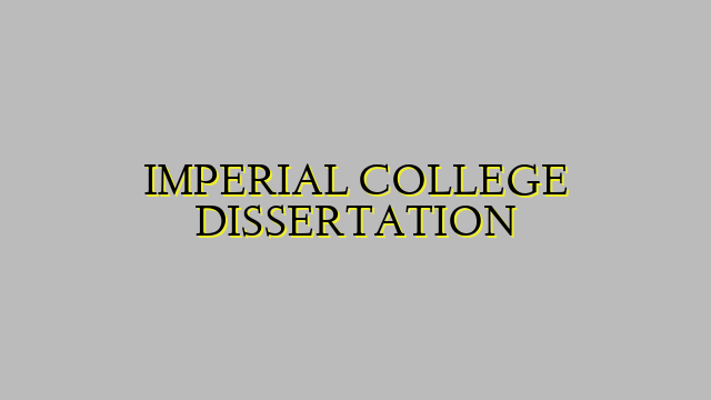 IMPERIAL COLLEGE DISSERTATION