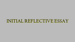 INITIAL REFLECTIVE ESSAY