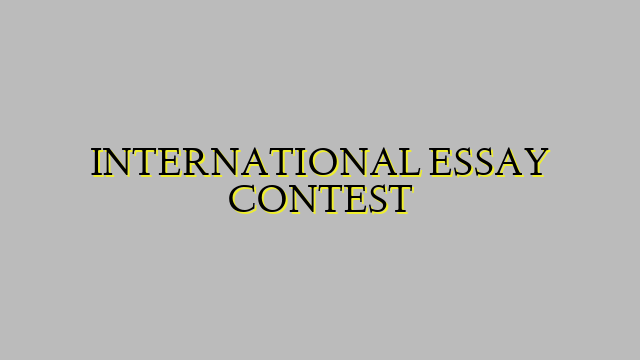 INTERNATIONAL ESSAY CONTEST