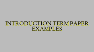 INTRODUCTION TERM PAPER EXAMPLES