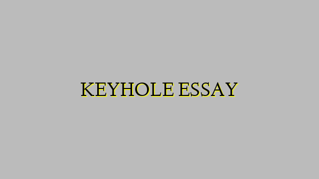 KEYHOLE ESSAY