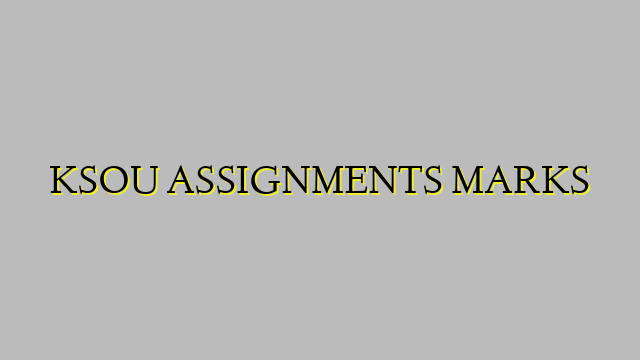 KSOU ASSIGNMENTS MARKS