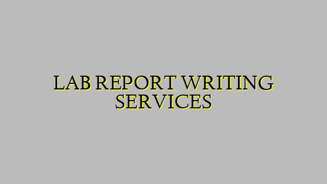 LAB REPORT WRITING SERVICES
