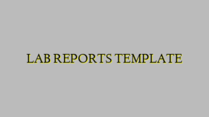 LAB REPORTS TEMPLATE