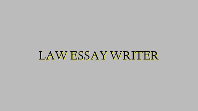 LAW ESSAY WRITER