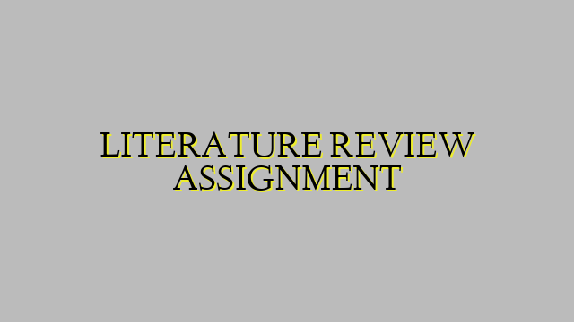 LITERATURE REVIEW ASSIGNMENT