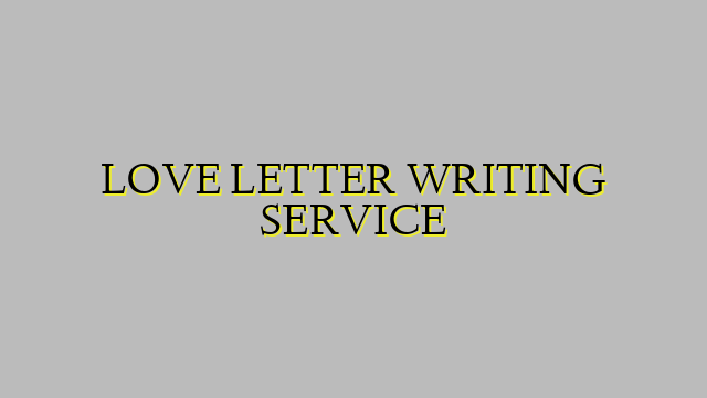 LOVE LETTER WRITING SERVICE