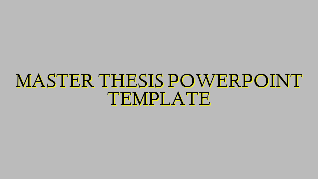 MASTER THESIS POWERPOINT TEMPLATE
