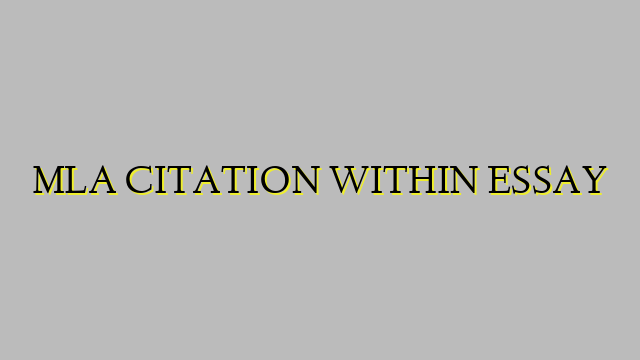 MLA CITATION WITHIN ESSAY