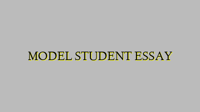 MODEL STUDENT ESSAY