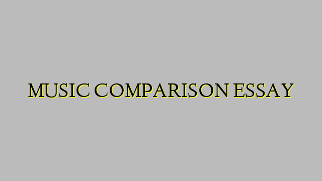 MUSIC COMPARISON ESSAY